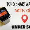 best smartwatches with gps under 5000