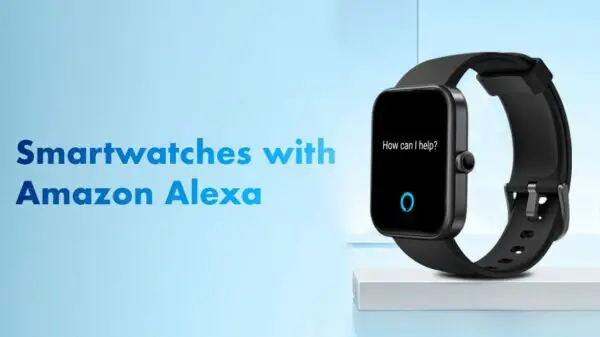 Best Smartwatches with Amazon Alexa Built-in
