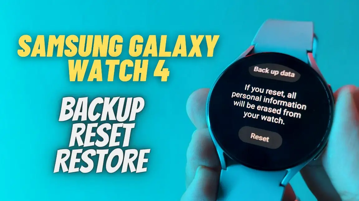 How to Backup Reset Galaxy Watch 4 or 5