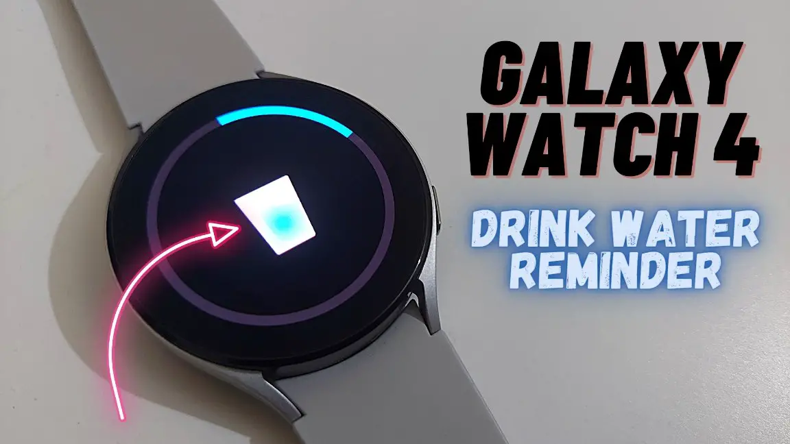 3 ways to get drink water reminders on Galaxy Watch 4
